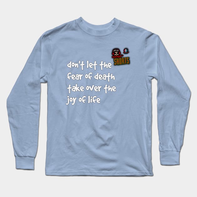 Joy of life - motto Long Sleeve T-Shirt by Mayhem's Shorts Podcast